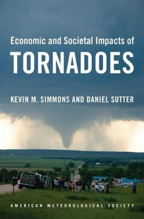 Economic and Societal Impacts of Tornadoes by Kevin M Simmons 9781878220998