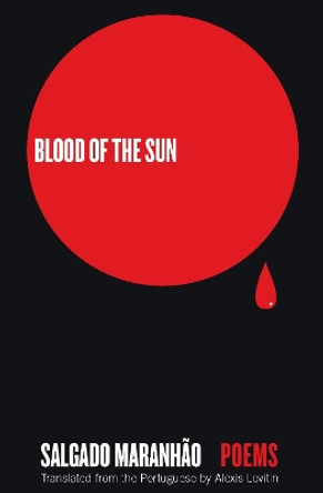 Blood of the Sun: Poems by Salgado Maranhão 9781571314536