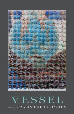 Vessel: Poems by Parneshia Jones 9781571314673