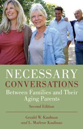 Necessary Conversations: Between Families and Their Aging Parents by Gerald Kaufman 9781680991819