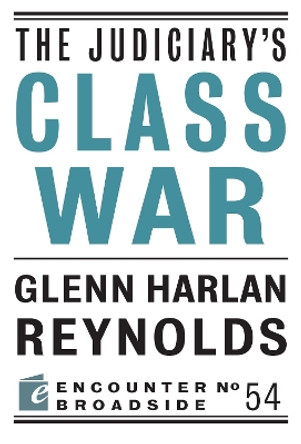 The Judiciary's Class War by Glenn Harlan Reynolds 9781641770019