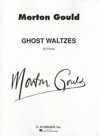 Ghost Waltzes by Morton Gould 9780793516308