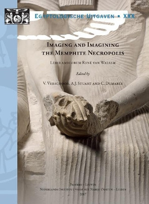 Imaging and Imagining the Memphite Necropolis: Liber Amicorum René van Walsem by V. Verschoor 9789042935648