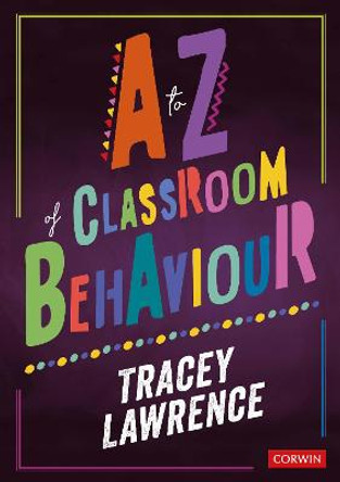 A to Z of Classroom Behaviour by Tracey Lawrence