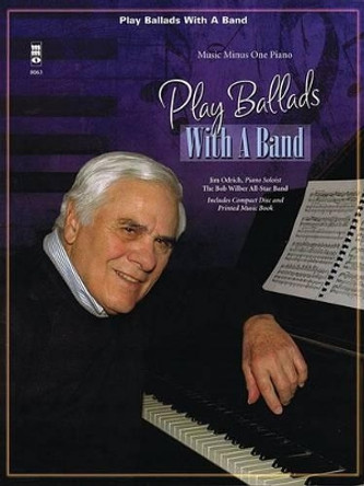 Play Ballads with a Band: Music Minus One Piano by Jim Odrich 9781596157996