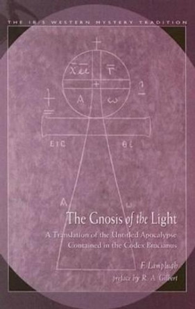 Gnosis Of The Light: A Translation Of The Untitled Apocalypse Contained In Codex Brucianus by F. Lamplugh 9780892541188