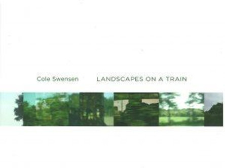 Landscapes from a Train by Cole Swensen 9781937658410