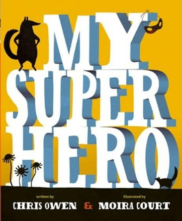 My Superhero by Chris Owen 9781925161212