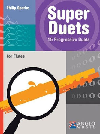 Super Duets: 40 Progressive Duets by Philip Sparke 9781458422460