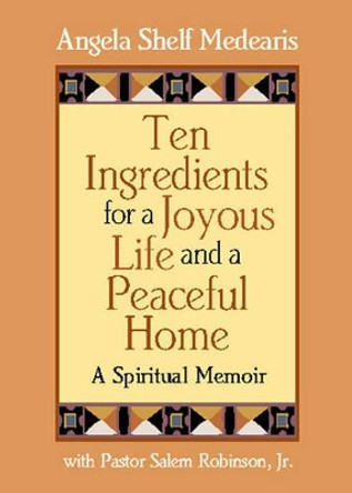 Ten Ingredients for a Joyous Life and Peaceful Home by Angela Shelf Medearis 9781891105401