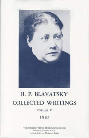Collected Writings of H. P. Blavatsky, Vol. 5: 1883 by H. P. Blavatsky 9780835601177