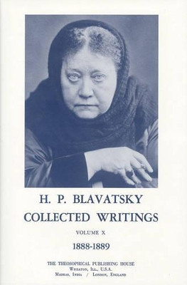 Collected Writings of H. P. Blavatsky, Vol. 10: 1888 - 1889 by H. P. Blavatsky 9780835671880