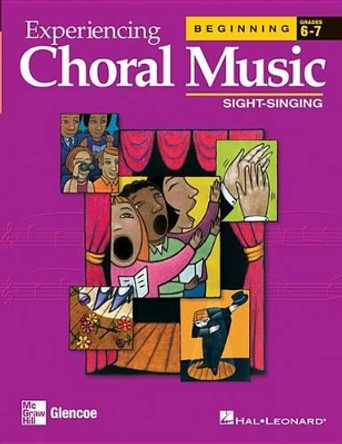 Experiencing Choral Music, Beginning Sight-Singing by McGraw Hill 9780078611070