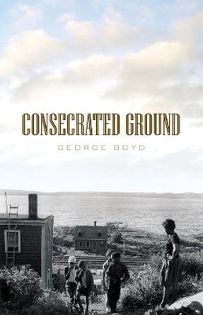 Consecrated Ground by George Boyd 9780889226661