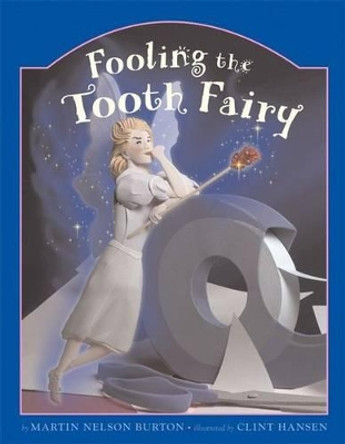 Fooling the Tooth Fairy by Martin Nelson Burton 9780966649024