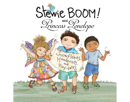 Stewie BOOM! and Princess Penelope: Handprints, Snowflakes and Playdates: Handprints, Snowflakes and Playdates by Christine Bronstein 9780997296273