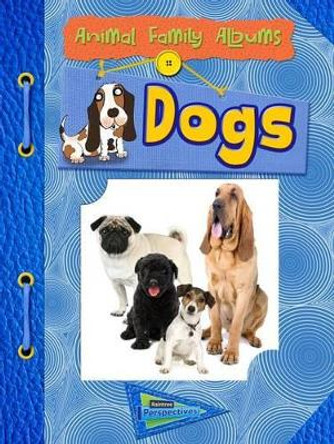 Dogs: Animal Family Albums by Paul Mason 9781410949417