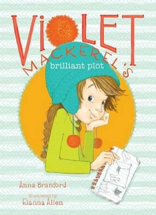 Violet Mackerel's Brilliant Plot by Anna Branford 9781442435858