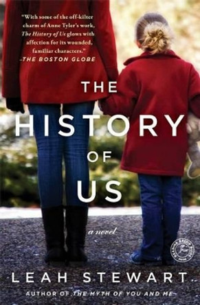 The History of Us: A Novel by Leah Stewart 9781451672633