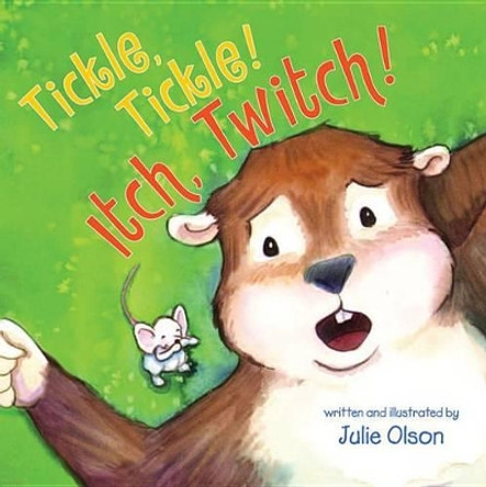 Tickle, Tickle! Itch, Twitch! by Julie Olson 9781477816066