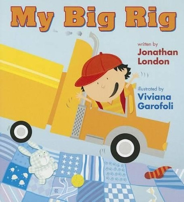 My Big Rig by Jonathan London 9781477816738