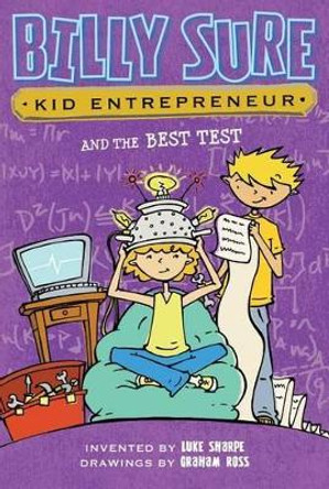 Billy Sure Kid Entrepreneur and the Best Test by Luke Sharpe 9781481447645