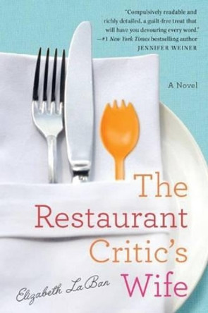 The Restaurant Critic's Wife by Elizabeth LaBan 9781503947757