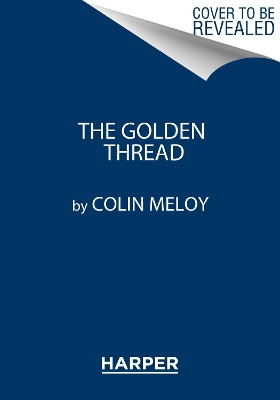 The Golden Thread: A Song for Pete Seeger by Colin Meloy 9780062368256
