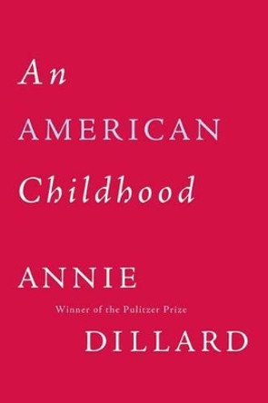 An American Childhood by Annie Dillard