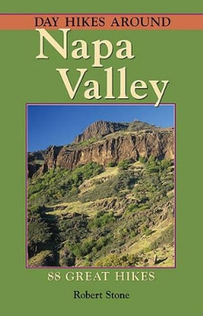 Day Hikes Around Napa Valley by Robert Stone 9781573420570