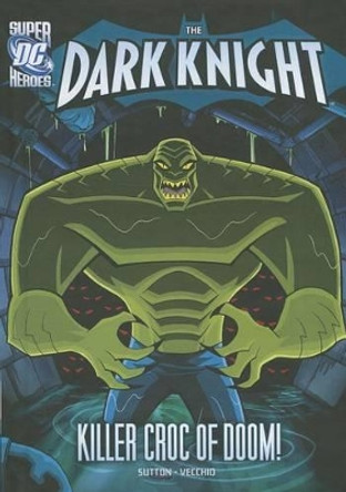 Killer Croc of Doom! by Laurie S Sutton 9781434240972