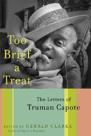 Too Brief a Treat: The Letters of Truman Capote by Truman Capote 9780375501333