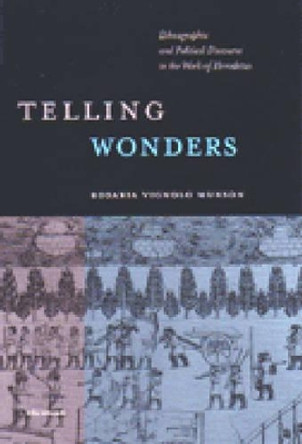 Telling Wonders: Ethnographic and Political Discourse in the Work of Herodotus by Rosaria Munson 9780472112036