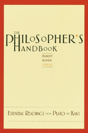 The Philosopher's Handbook: Essential Readings from Plato to Kant by Stanley Rosen 9780375720116