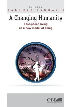 A Changing Humanity: Fast-Paced Living as a New Model of Being by Samuele Sangalli 9788878393462