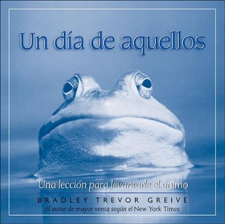 Un Dia de Aquellos: Una Leccion Para Levantarle el Animo by Bradley Trevor Greive 9780740765421