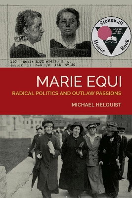 Marie Equi: Radical Politics and Outlaw Passions by Michael Helquist 9780870715952
