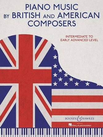 Piano Music By British and American Composers: Intermediate to Early Advanced Level by Hal Leonard Publishing Corporation 9781495062285