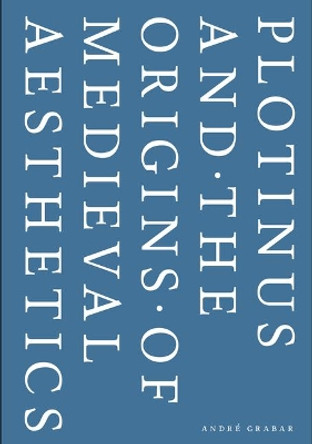 Plotinus and the Origins of Medieval Aesthetics by Andre Grabar 9788833130903