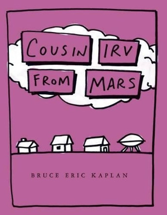 Cousin Irv from Mars by Bruce Eric Kaplan 9781442449237