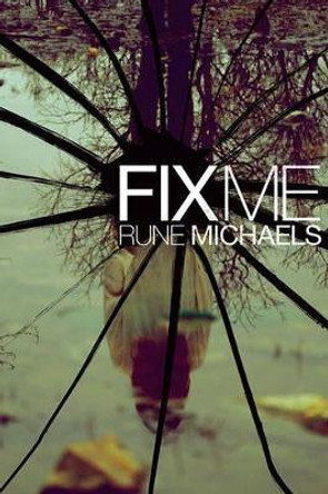 Fix Me by Rune Michaels 9781416957720