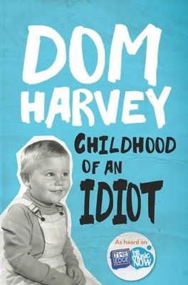 Childhood of an Idiot by Dom Harvey 9781877505430