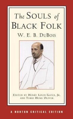 The Souls of Black Folk, A Norton Critical Edition by W. E. B. Du Bois 9780393973938