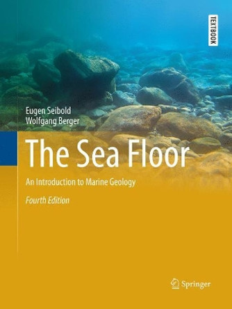 The Sea Floor: An Introduction to Marine Geology by Eugen Seibold 9783319846439