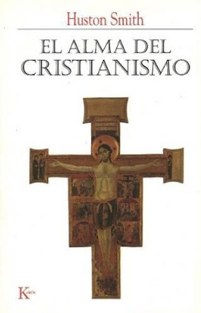 El alma del cristianismo by Huston Smith 9788472456174