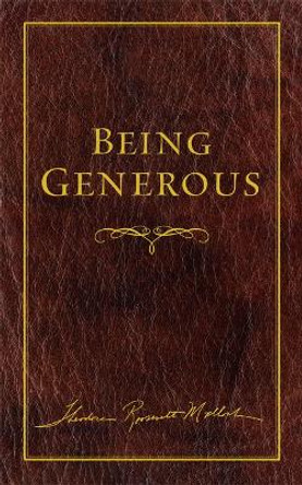 Being Generous by Theodore Roosevelt Malloch 9781599473161