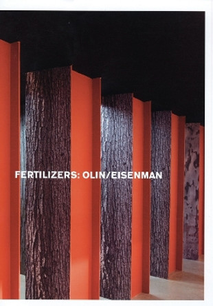 Peter Eisenman and Laurie Olin: Fertilizers by Jenelle Porter 9780884541097