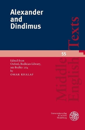 Alexander and Dindimus: Edited from Oxford, Bodleian Library, MS Bodley 264 by Omar Khalaf 9783825368449