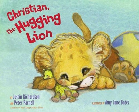 Christian, the Hugging Lion by Justin Richardson 9781416986621