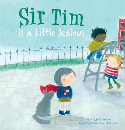 Sir Tim is a Little Jealous by Judith Koppens 9781605375021